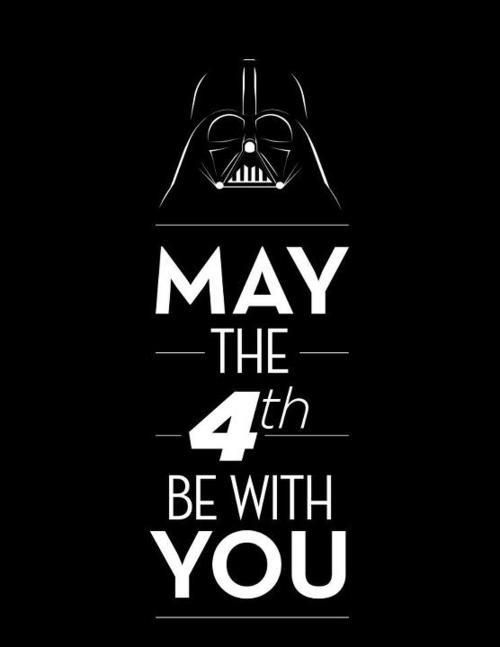 May the 4th be with YOU!!!
